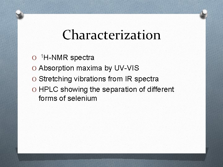 Characterization spectra O Absorption maxima by UV-VIS O Stretching vibrations from IR spectra O