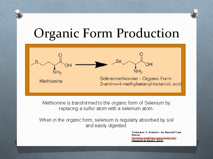 Organic Form Production Methionine is transformed to the organic form of Selenium by replacing