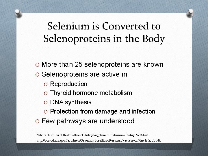 Selenium is Converted to Selenoproteins in the Body O More than 25 selenoproteins are