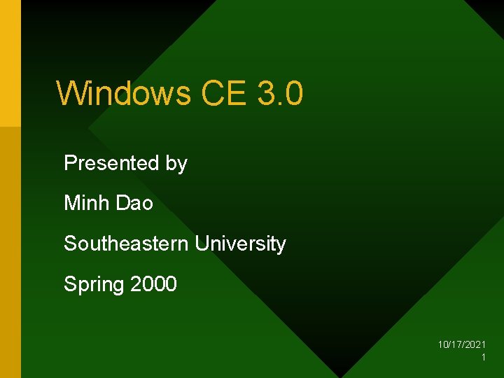 Windows CE 3. 0 Presented by Minh Dao Southeastern University Spring 2000 10/17/2021 1