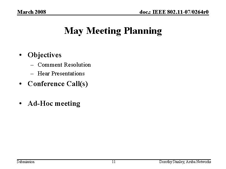 March 2008 doc. : IEEE 802. 11 -07/0264 r 0 May Meeting Planning •