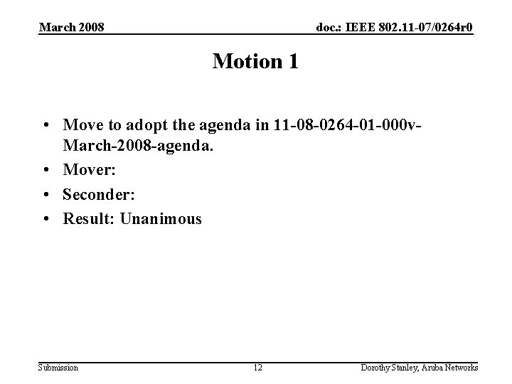 March 2008 doc. : IEEE 802. 11 -07/0264 r 0 Motion 1 • Move