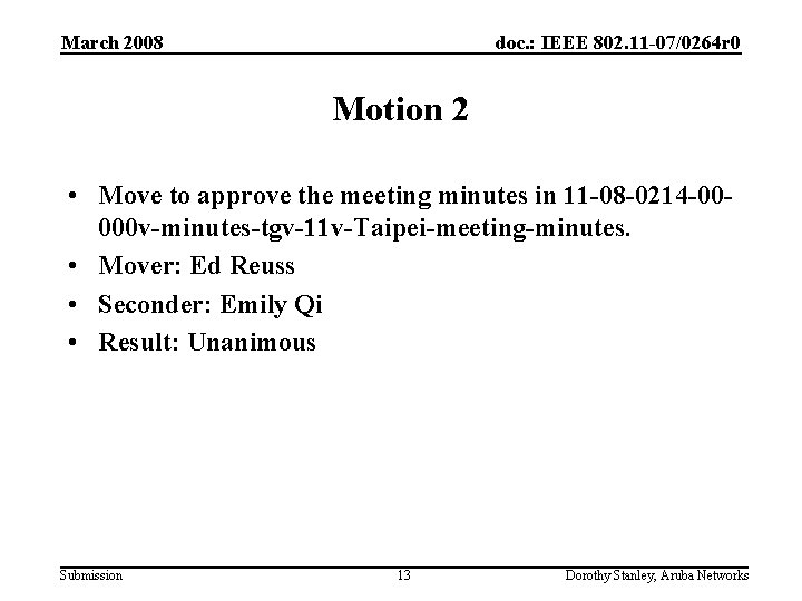 March 2008 doc. : IEEE 802. 11 -07/0264 r 0 Motion 2 • Move