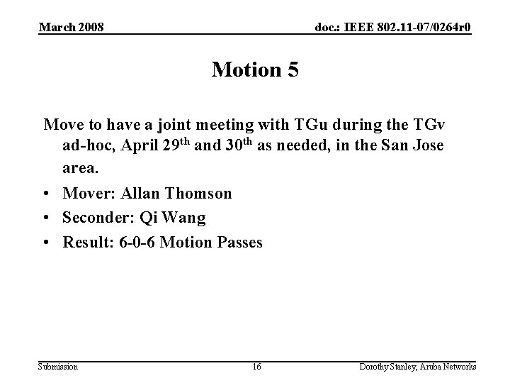 March 2008 doc. : IEEE 802. 11 -07/0264 r 0 Motion 5 Move to