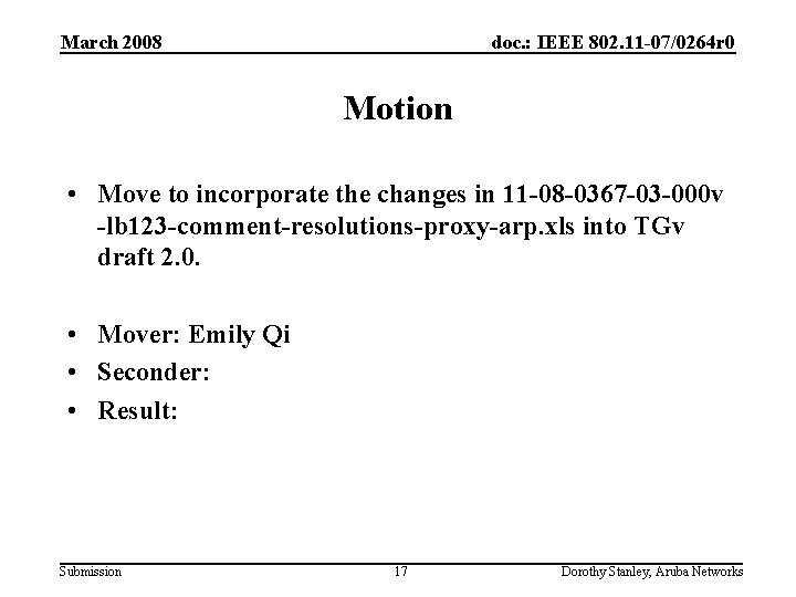 March 2008 doc. : IEEE 802. 11 -07/0264 r 0 Motion • Move to