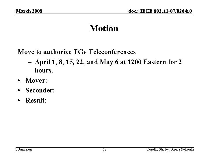 March 2008 doc. : IEEE 802. 11 -07/0264 r 0 Motion Move to authorize