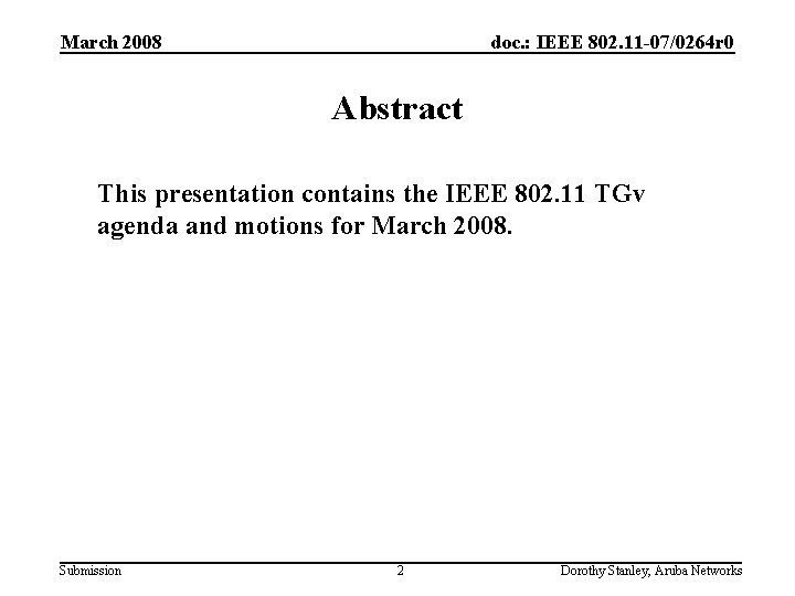 March 2008 doc. : IEEE 802. 11 -07/0264 r 0 Abstract This presentation contains