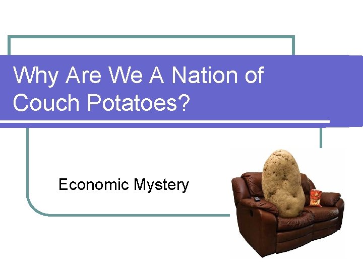 Why Are We A Nation of Couch Potatoes