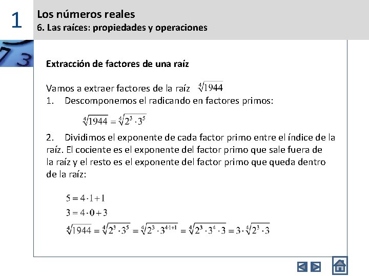 1 Los números reales 6. Las raíces: propiedades y operaciones Extracción de factores de