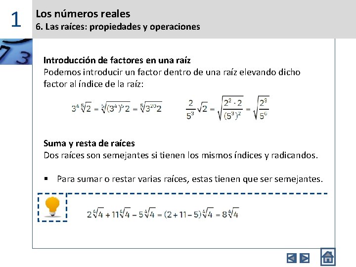 1 Los números reales 6. Las raíces: propiedades y operaciones Introducción de factores en