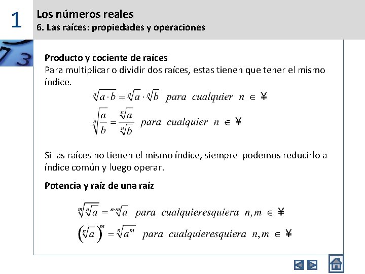 1 Los números reales 6. Las raíces: propiedades y operaciones Producto y cociente de