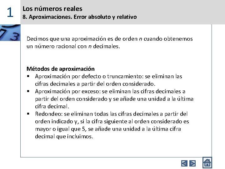 1 Los números reales 8. Aproximaciones. Error absoluto y relativo Decimos que una aproximación