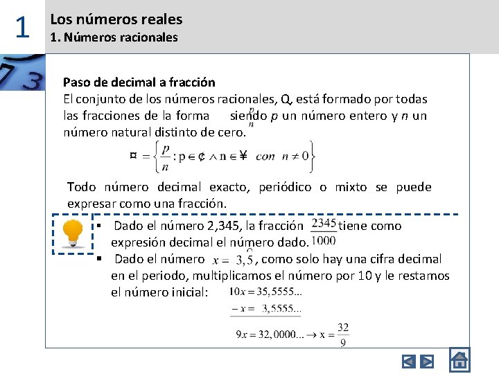 1 Los números reales 1. Números racionales Paso de decimal a fracción El conjunto