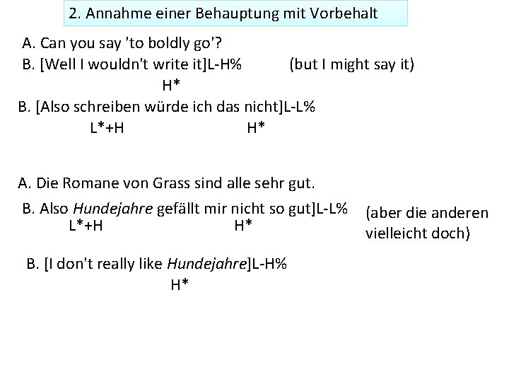 2. Annahme einer Behauptung mit Vorbehalt A. Can you say 'to boldly go'? B.