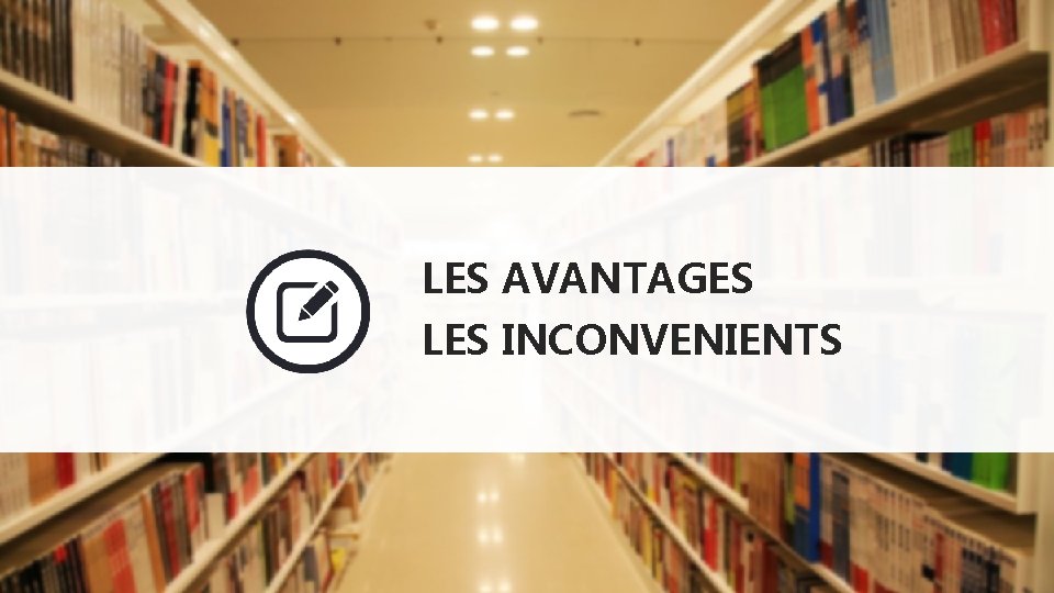 LES AVANTAGES LES INCONVENIENTS 