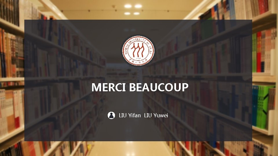 MERCI BEAUCOUP LIU Yifan LIU Yuwei 