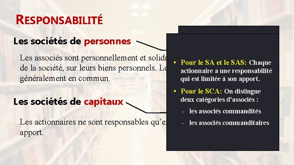 RESPONSABILITÉ Les sociétés de personnes • Pour le SNC: Tous les Les associés sont