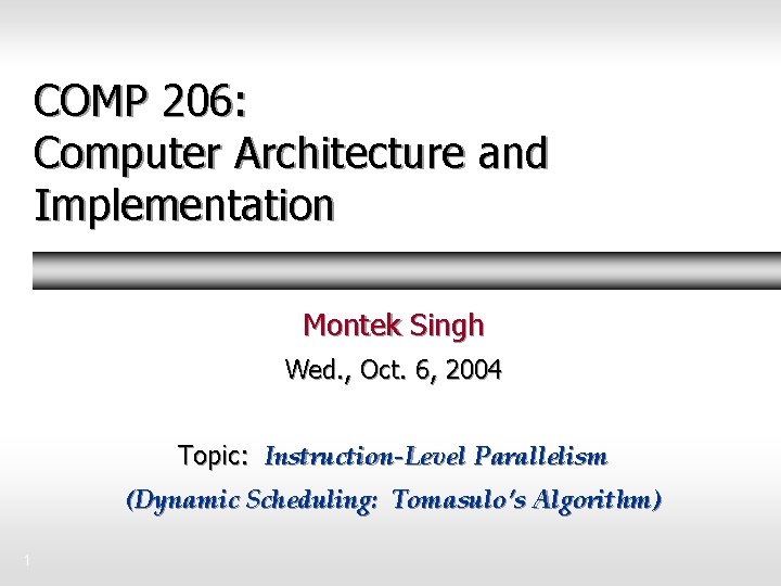 COMP 206: Computer Architecture and Implementation Montek Singh Wed. , Oct. 6, 2004 Topic: