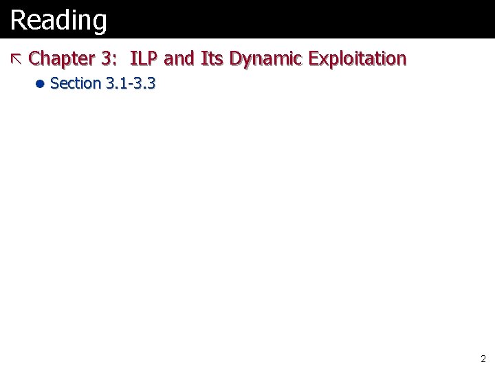 Reading ã Chapter 3: ILP and Its Dynamic Exploitation l Section 3. 1 -3.