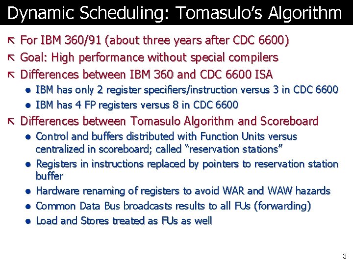 Dynamic Scheduling: Tomasulo’s Algorithm ã For IBM 360/91 (about three years after CDC 6600)