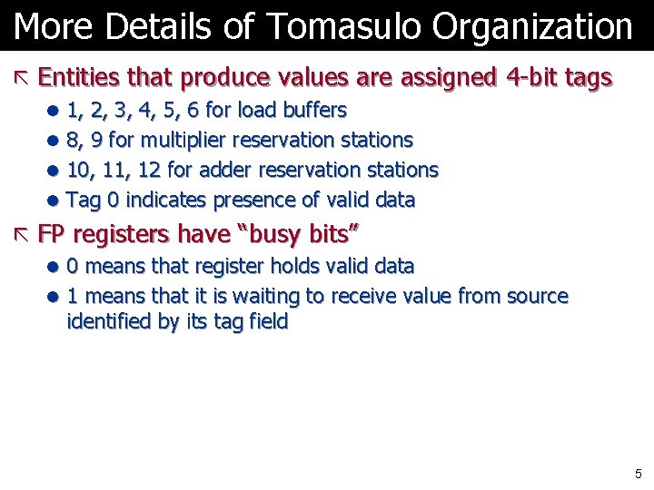 More Details of Tomasulo Organization ã Entities that produce values are assigned 4 -bit