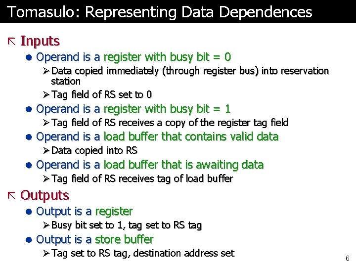 Tomasulo: Representing Data Dependences ã Inputs l Operand is a register with busy bit