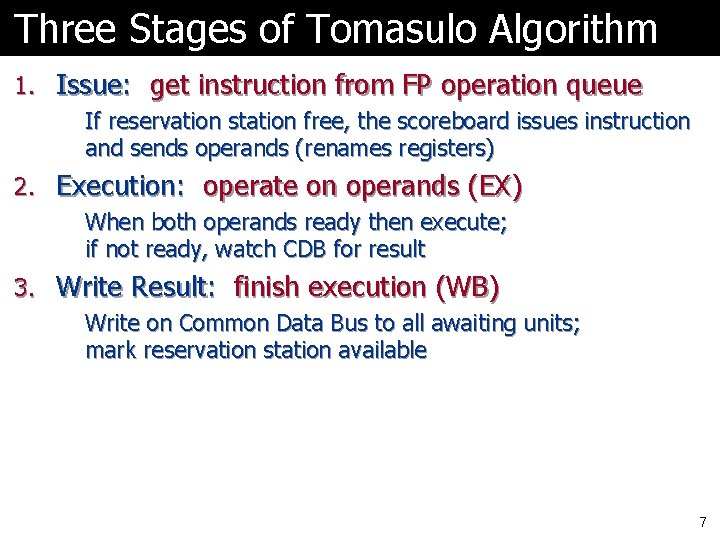 Three Stages of Tomasulo Algorithm 1. Issue: get instruction from FP operation queue If