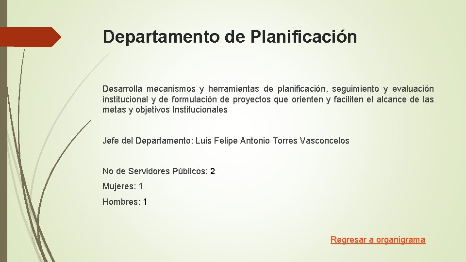 Departamento de Planificación Desarrolla mecanismos y herramientas de planificación, seguimiento y evaluación institucional y