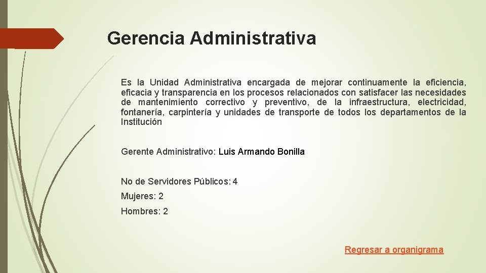 Gerencia Administrativa Es la Unidad Administrativa encargada de mejorar continuamente la eficiencia, eficacia y