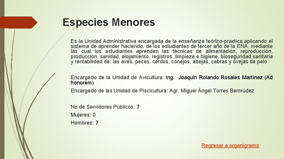 Especies Menores Es la Unidad Administrativa encargada de la enseñanza teórico-practica aplicando el sistema