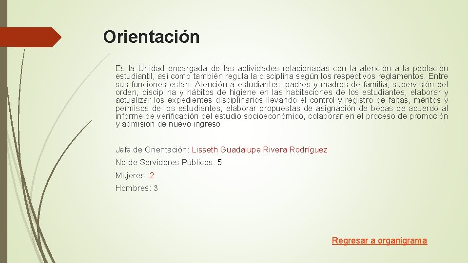 Orientación Es la Unidad encargada de las actividades relacionadas con la atención a la