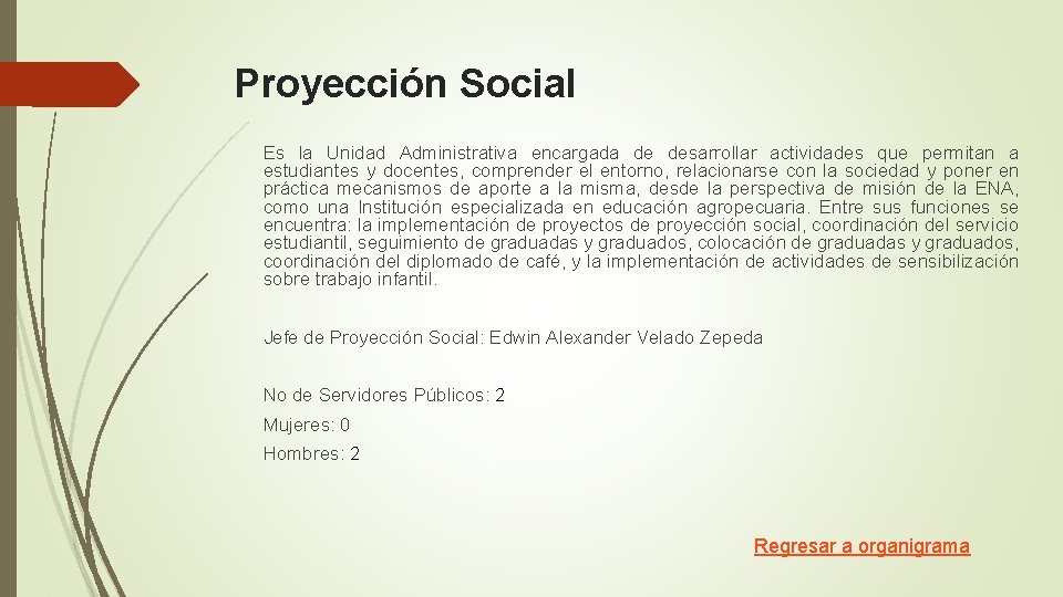 Proyección Social Es la Unidad Administrativa encargada de desarrollar actividades que permitan a estudiantes