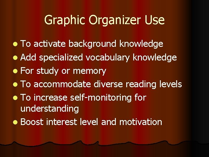 Graphic Organizer Use l To activate background knowledge l Add specialized vocabulary knowledge l