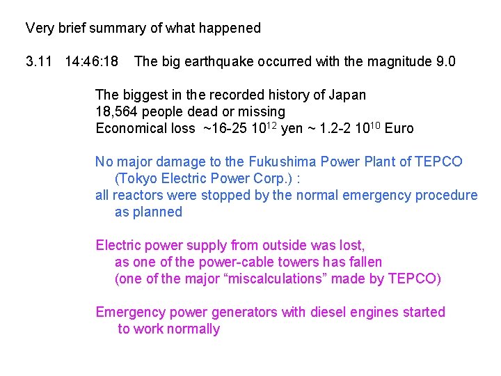 Very brief summary of what happened 3. 11 14: 46: 18 The big earthquake