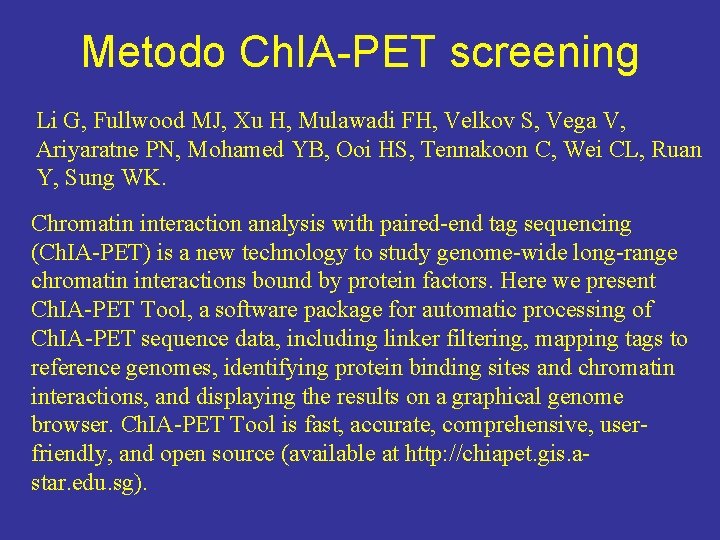 Metodo Ch. IA-PET screening Li G, Fullwood MJ, Xu H, Mulawadi FH, Velkov S,