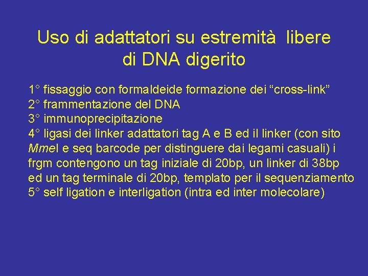 Uso di adattatori su estremità libere di DNA digerito 1° fissaggio con formaldeide formazione