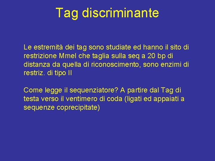 Tag discriminante Le estremità dei tag sono studiate ed hanno il sito di restrizione