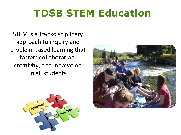 TDSB STEM Education STEM is a transdisciplinary approach to inquiry and problem-based learning that