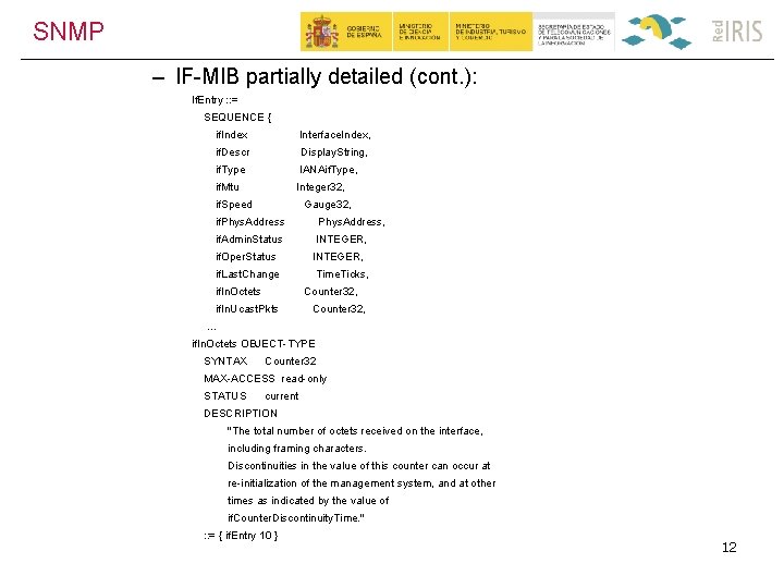 SNMP – IF-MIB partially detailed (cont. ): If. Entry : : = SEQUENCE {