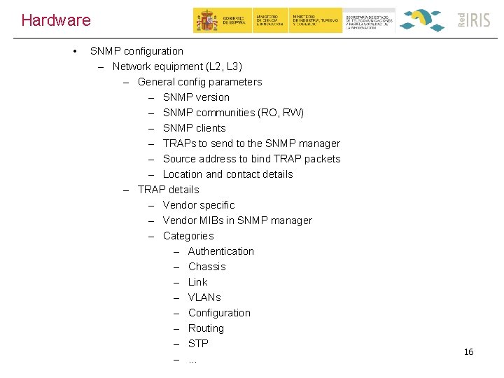 Hardware • SNMP configuration – Network equipment (L 2, L 3) – General config