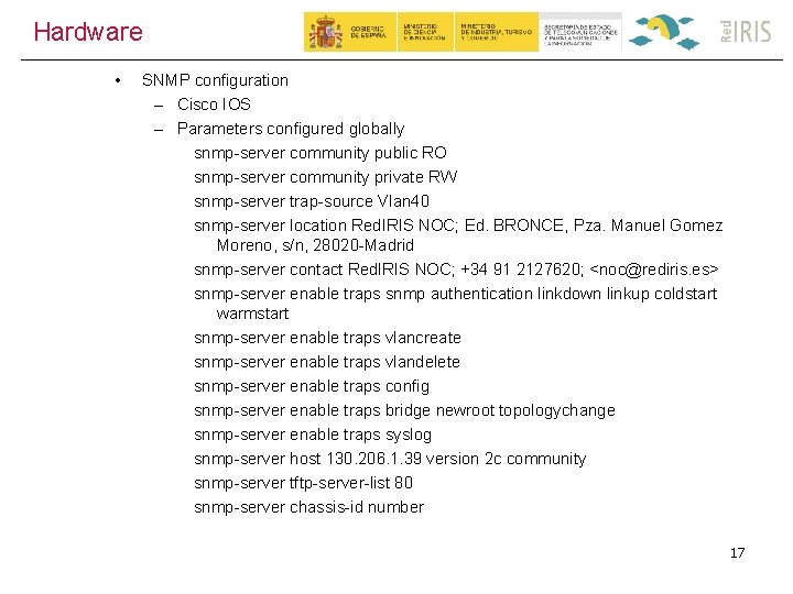 Hardware • SNMP configuration – Cisco IOS – Parameters configured globally snmp-server community public