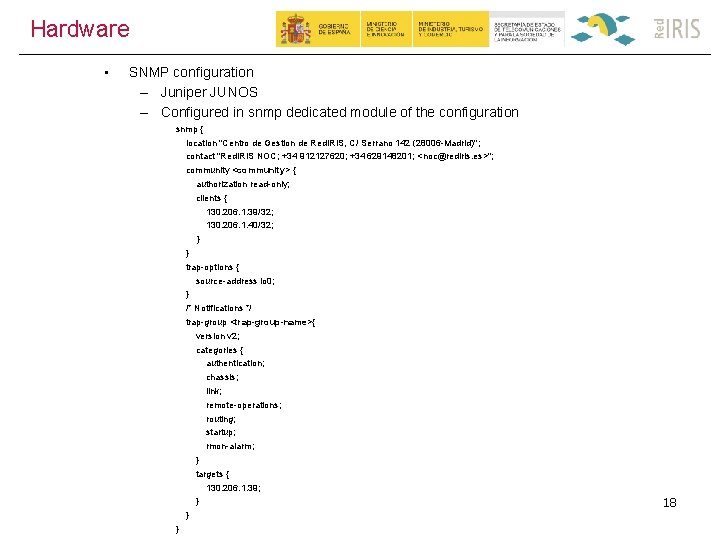 Hardware • SNMP configuration – Juniper JUNOS – Configured in snmp dedicated module of