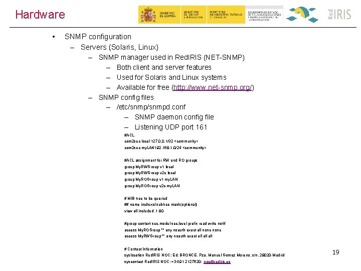 Hardware • SNMP configuration – Servers (Solaris, Linux) – SNMP manager used in Red.