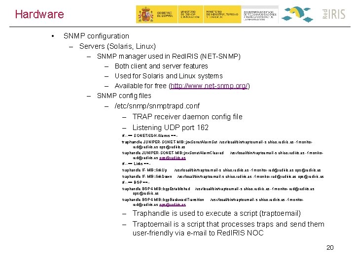 Hardware • SNMP configuration – Servers (Solaris, Linux) – SNMP manager used in Red.