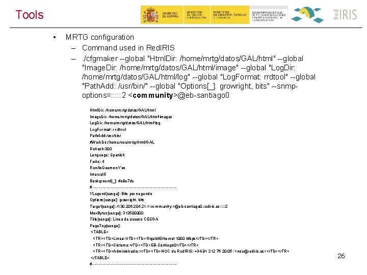 Tools • MRTG configuration – Command used in Red. IRIS –. /cfgmaker --global "Html.