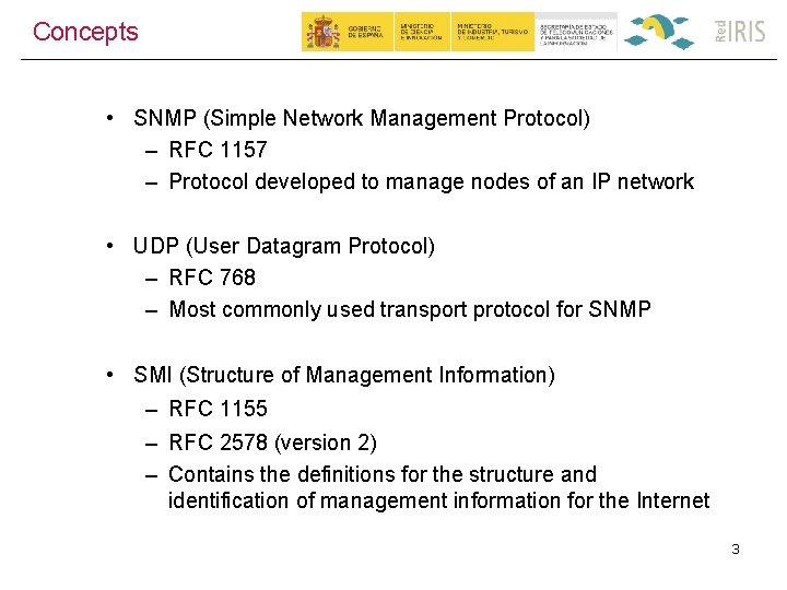 Concepts • SNMP (Simple Network Management Protocol) – RFC 1157 – Protocol developed to