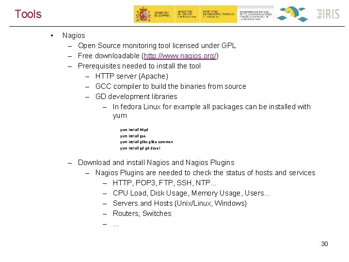 Tools • Nagios – Open Source monitoring tool licensed under GPL – Free downloadable