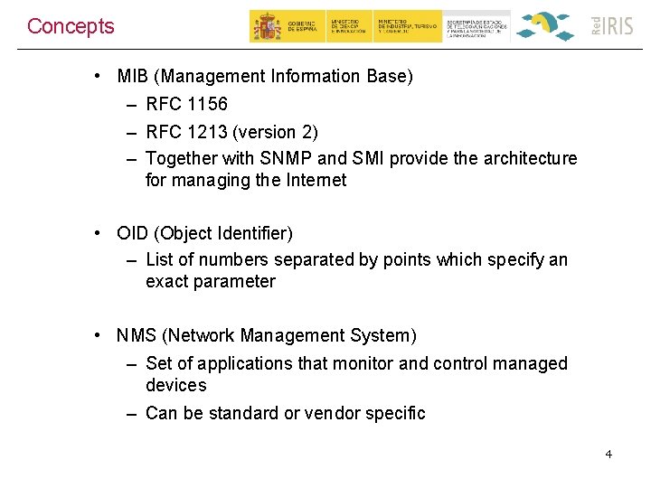 Concepts • MIB (Management Information Base) – RFC 1156 – RFC 1213 (version 2)