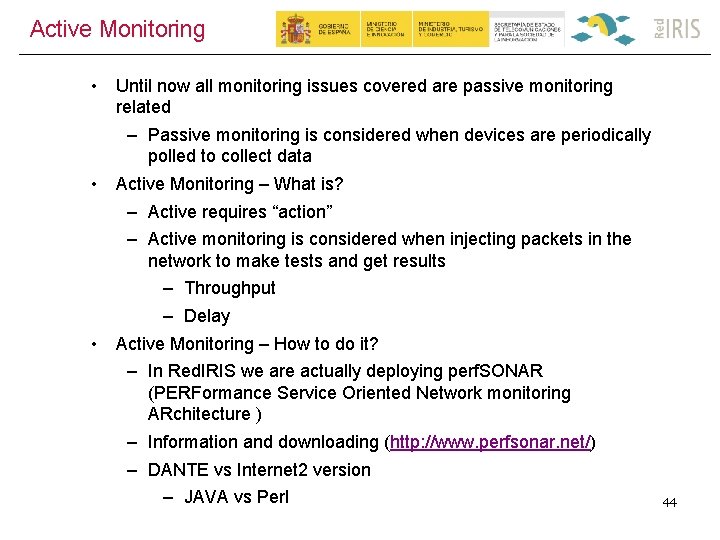 Active Monitoring • • • Until now all monitoring issues covered are passive monitoring