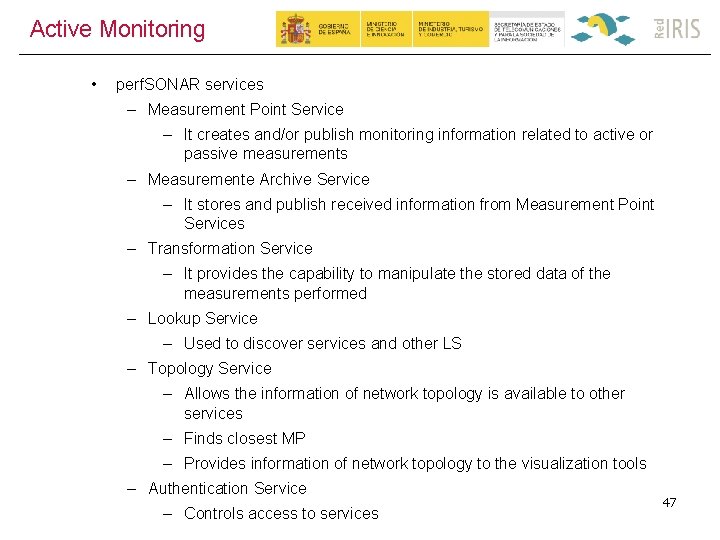 Active Monitoring • perf. SONAR services – Measurement Point Service – It creates and/or